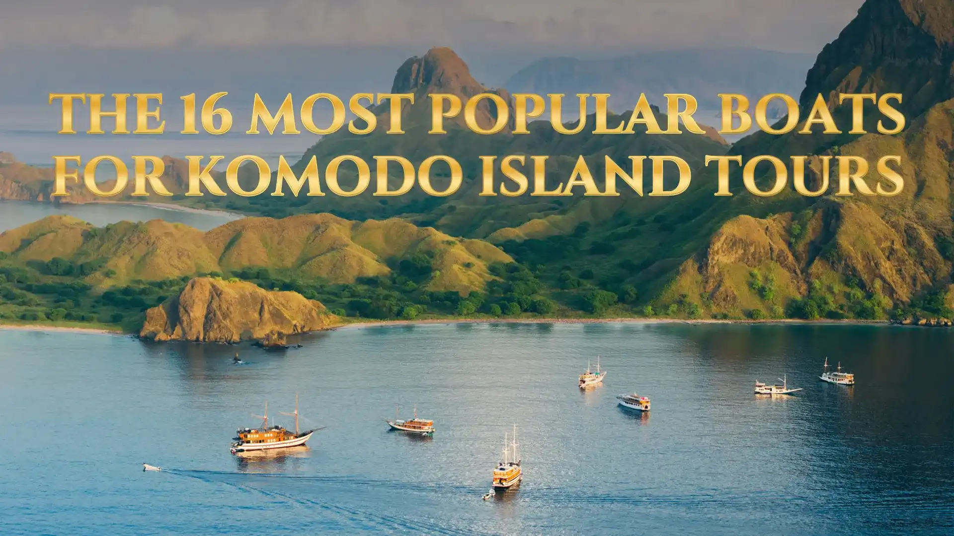 The 16 Most Popular Boats for Komodo Island Tours in 2026